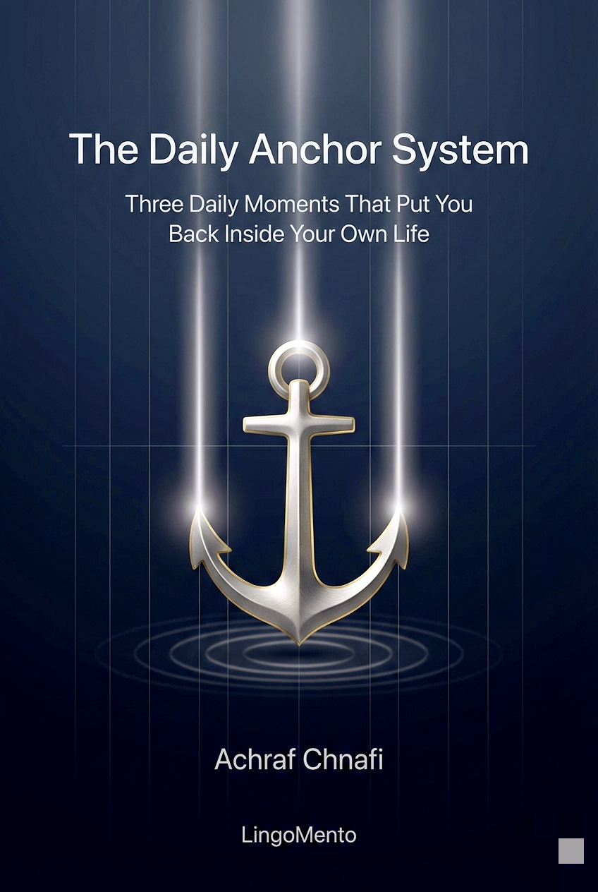 The Daily Anchor System — Three Daily Moments That Put You Back Inside Your Own Life