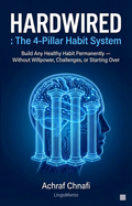 Hardwired: The 4-Pillar Habit System | Permanent Habit Installation Guide (PDF)