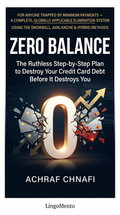 Zero Balance: The Ruthless Step-by-Step Plan to Destroy Your Credit Card Debt Before It Destroys You