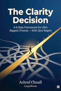 The Clarity Decision — The 6-Step Framework for Life's Biggest Choices