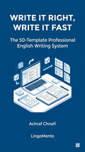 Write It Right, Write It Fast — The 50-Template Professional English Writing System
